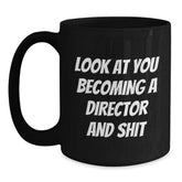 Funny Director Gifts, Black Coffee Mug, 'Look At You Becoming A Director And Shit', Unique Christmas Unique Gifts from Friends to Director - Main
